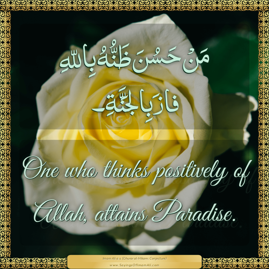 One who thinks positively of Allah, attains Paradise.